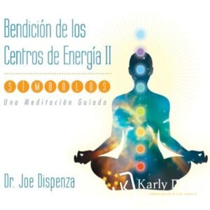 Bendición de los Centros de Energía II con Símbolos Meditación Joe Dispenza